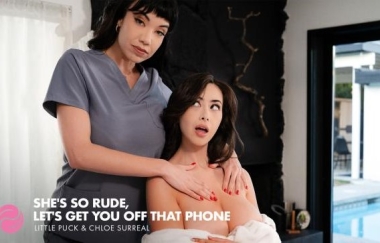 Little Puck, Chloe Surreal - Shes So Rude, Lets Get You Off That Phone