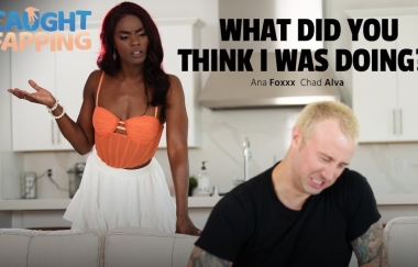 Ana Foxxx - Ana Foxxx What Did You Think I Was Doing - Caughtfapping