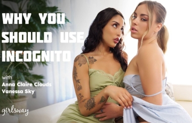 Vanessa Sky, Anna Claire Clouds - Why You Should Use Incognito